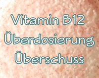 Artikelvorschau  - Vitamin-B12-Überdosierung / -Überschuss